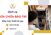 Sửa chữa bảo trì thiết bị spa chuyên nghiệp - Giải pháp toàn diện từ VALORA